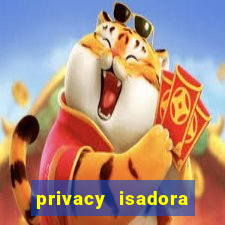 privacy isadora vale gratis